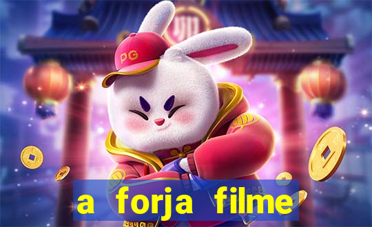 a forja filme completo dublado topflix